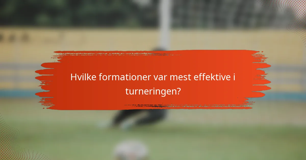 Hvilke formationer var mest effektive i turneringen?