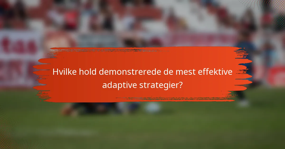 Hvilke hold demonstrerede de mest effektive adaptive strategier?