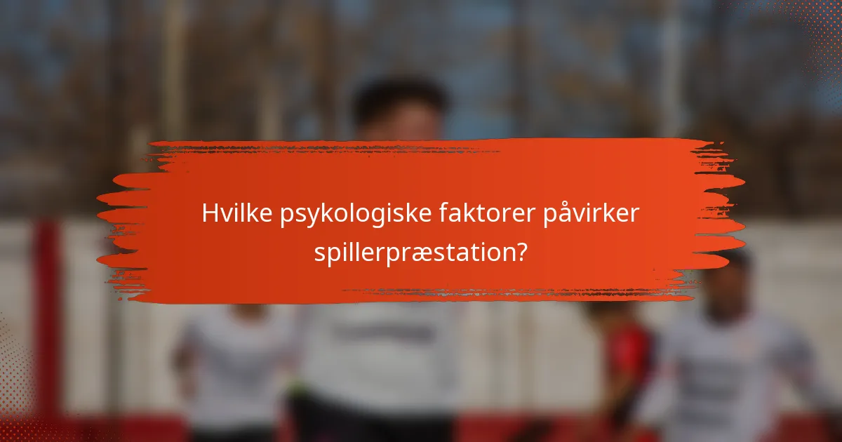 Hvilke psykologiske faktorer påvirker spillerpræstation?