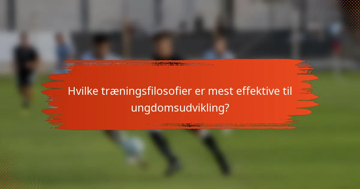 Hvilke træningsfilosofier er mest effektive til ungdomsudvikling?