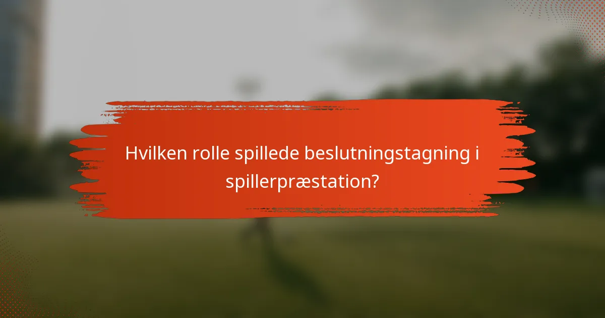 Hvilken rolle spillede beslutningstagning i spillerpræstation?