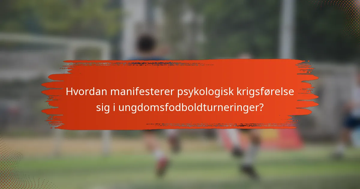 Hvordan manifesterer psykologisk krigsførelse sig i ungdomsfodboldturneringer?
