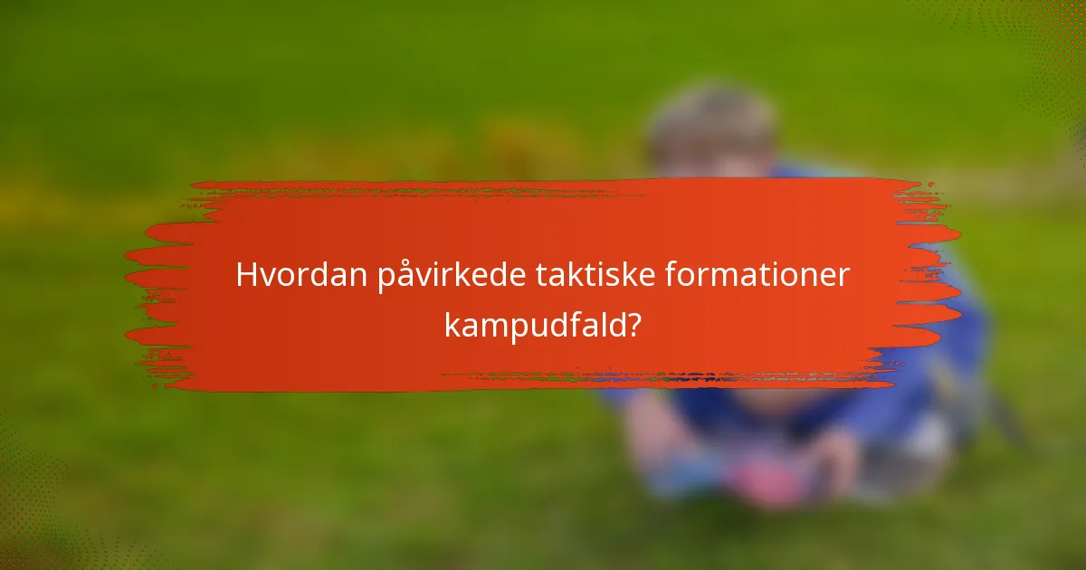 Hvordan påvirkede taktiske formationer kampudfald?
